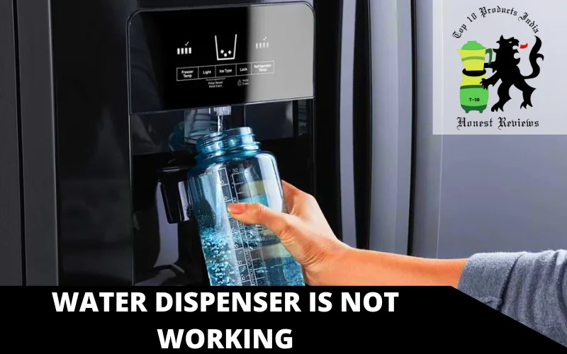 Water dispenser is not working