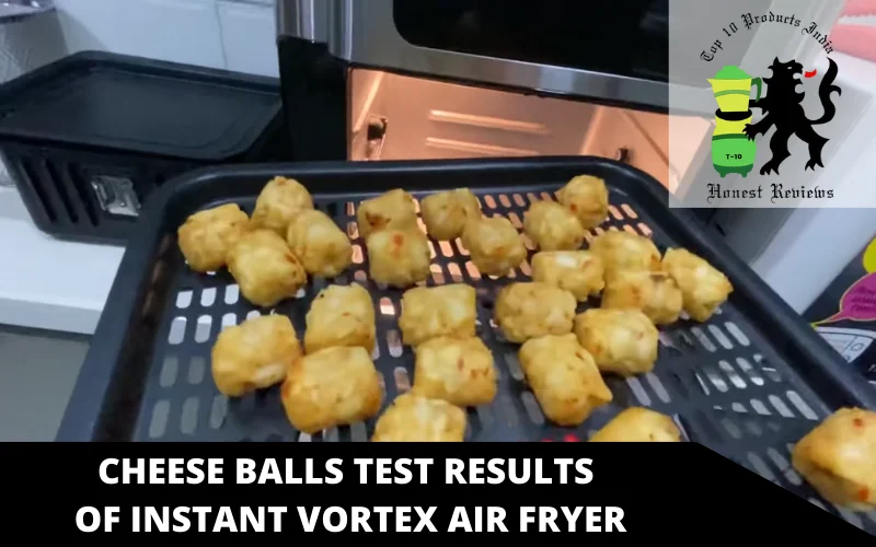cheese balls test results of Instant Vortex air fryer