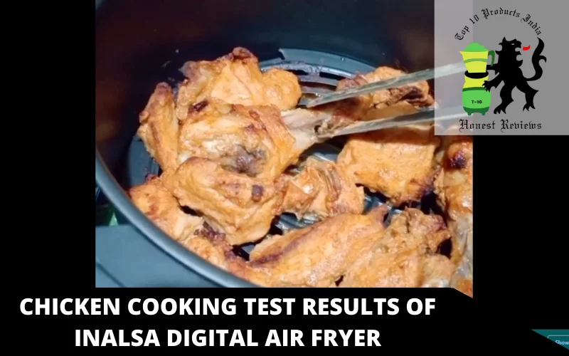 chicken cooking test Results of Inalsa Digital air fryer