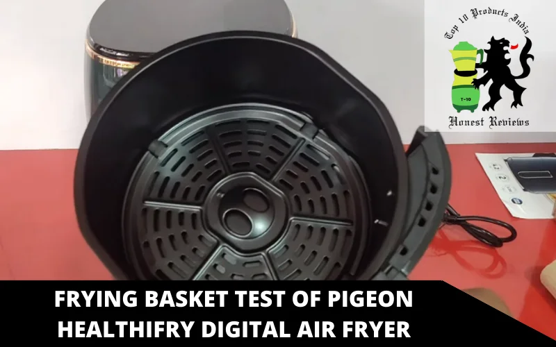 frying Basket Test of Pigeon Healthifry Digital air fryer