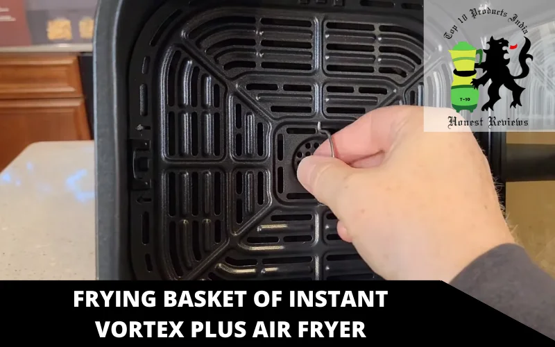 frying basket of Instant Vortex Plus Air Fryer