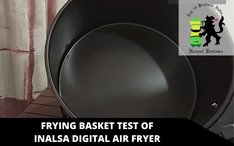 frying basket test of Inalsa Digital air fryer