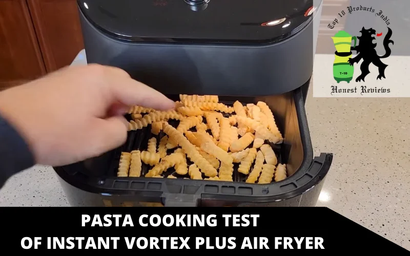 pasta Cooking test of Instant Vortex Plus air fryer