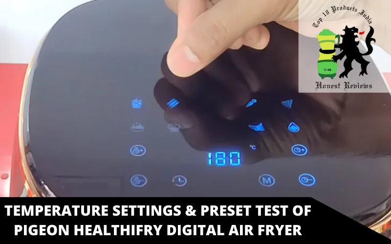 temperature settings & preset test of Pigeon Healthifry Digital air fryer