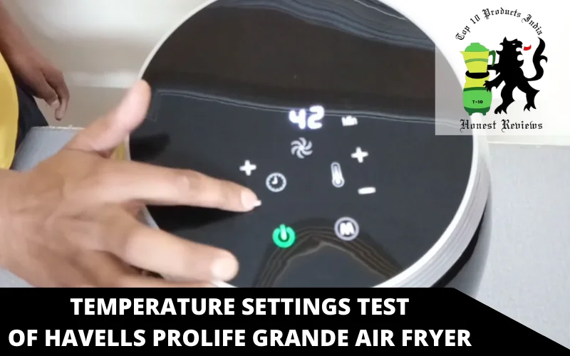 temperature settings test of Havells Prolife Grande Air Fryer