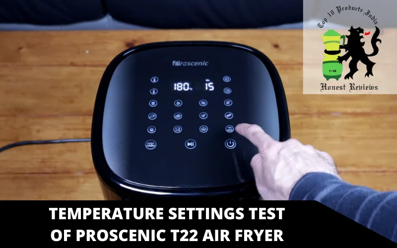 temperature settings test of Proscenic T22 air fryer