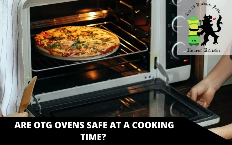 Are OTG Ovens Safe at a Cooking Time