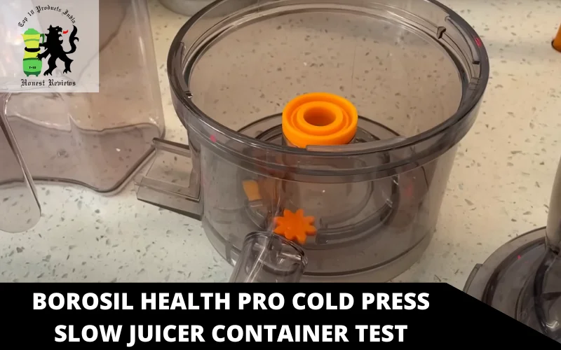 Borosil Health Pro Cold Press Slow Juicer CONTAINER TEST