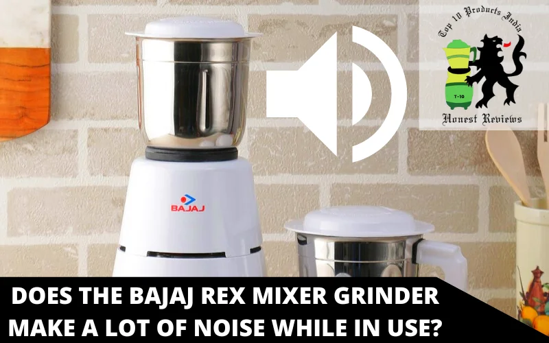 Does the Bajaj Rex Mixer Grinder make a lot of noise while in use