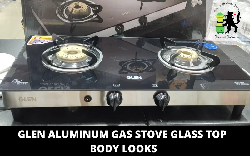 Glen Aluminum Gas Stove Glass Top body looks