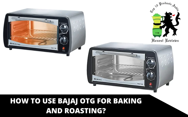 How to Use Bajaj OTG for Baking and Roasting