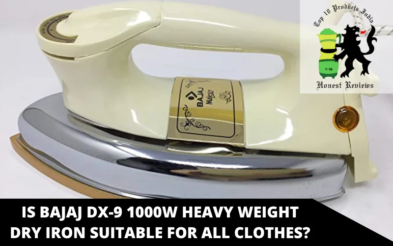 Is Bajaj DX-9 1000W Heavy Weight Dry Iron suitable for all clothes