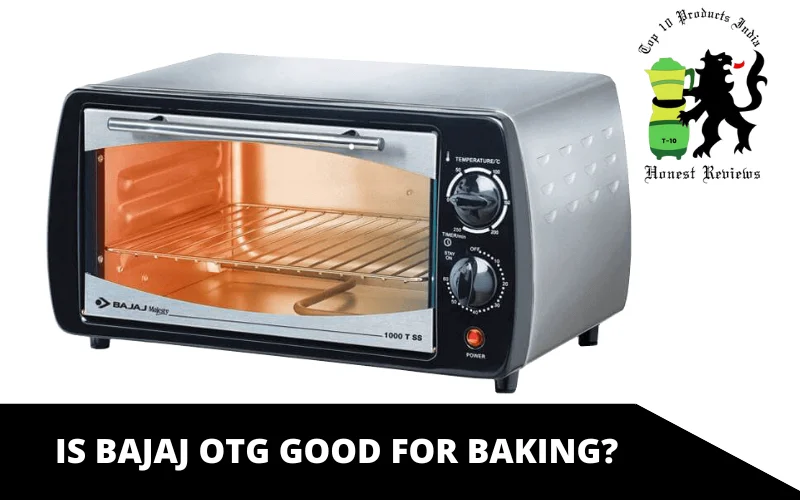 Is Bajaj OTG good for baking