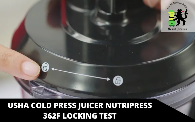 Usha Cold Press Juicer Nutripress 362F locking test