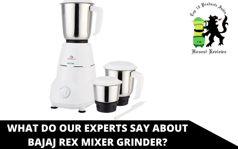 What Do Our Experts Say About Bajaj Rex Mixer Grinder