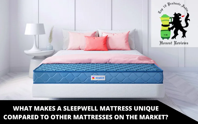 What Makes a Sleepwell Mattress Unique Compared to Other Mattresses on the Market