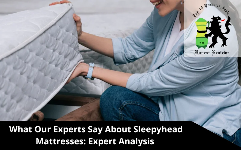 What Our Experts Say About Sleepyhead Mattresses_ Expert Analysis 