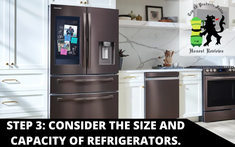 Step 3_ Consider the size and capacity of refrigerators
