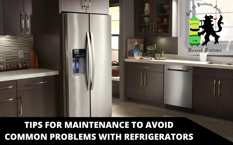 Tips for Maintenance to Avoid common problems with refrigerators