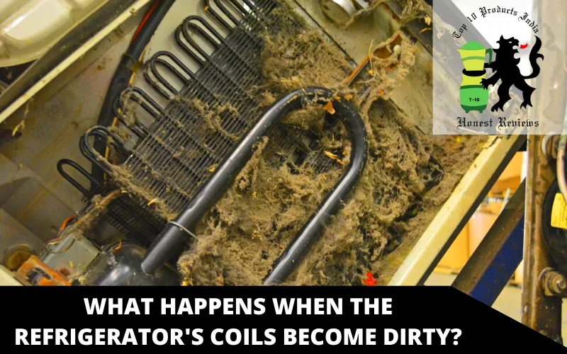 What happens when the refrigerator's coils become dirty