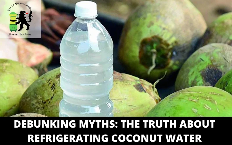 Debunking Myths The Truth About Refrigerating Coconut Water