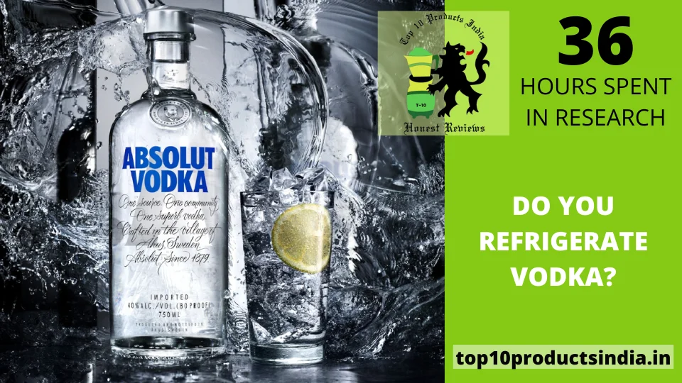 Read more about the article Do You Refrigerate Vodka? BEWARE