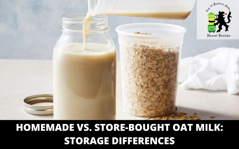 Homemade vs. Store-Bought Oat Milk Storage Differences