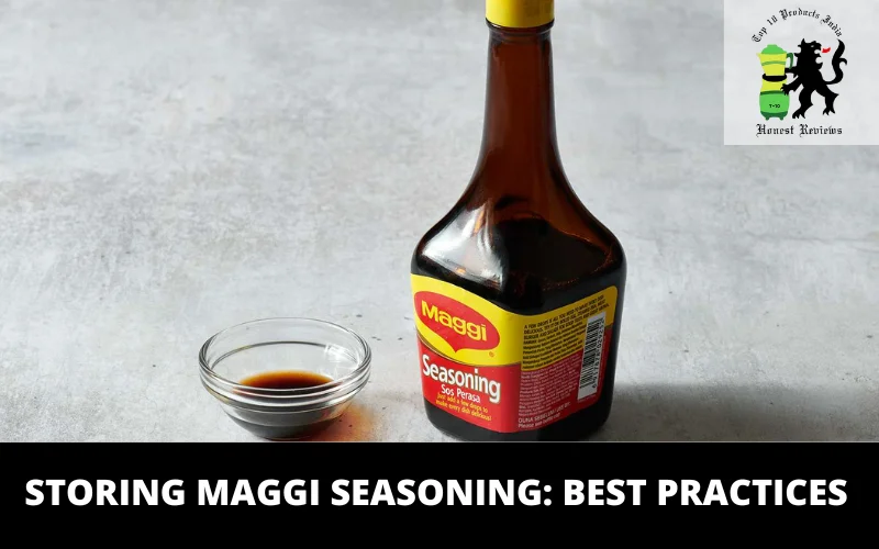 Storing Maggi Seasoning Best Practices
