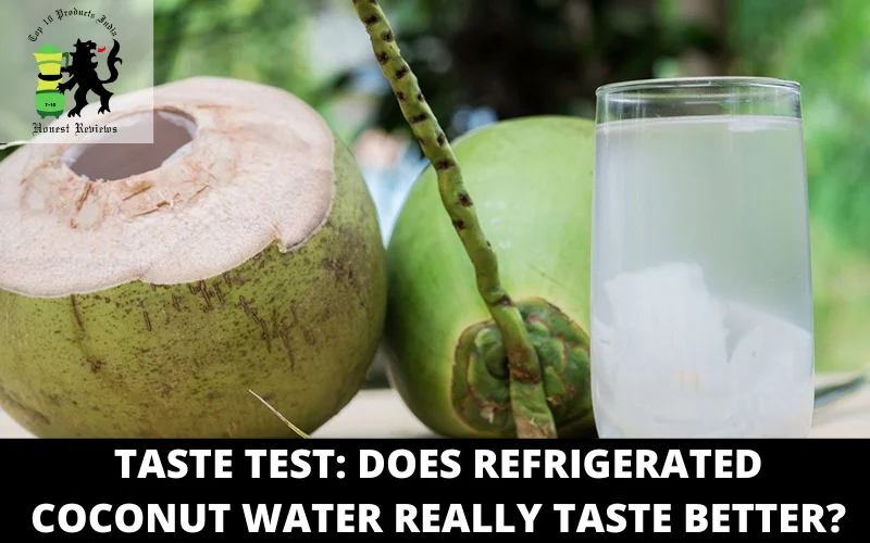 Taste Test Does Refrigerated Coconut Water Really Taste Better