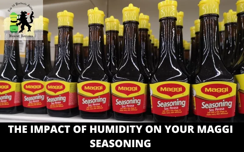 The Impact of Humidity on Your Maggi Seasoning