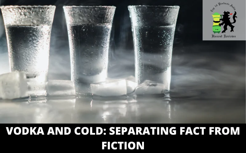 Vodka and Cold_ Separating Fact from Fiction