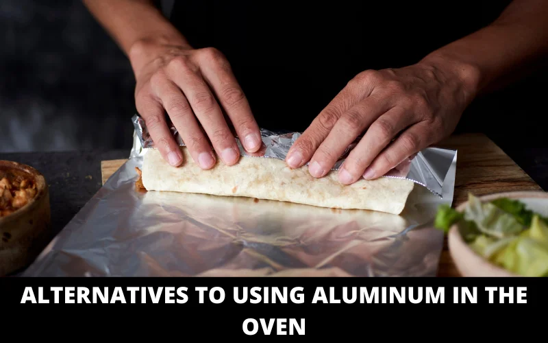 Alternatives to Using Aluminum in the Oven