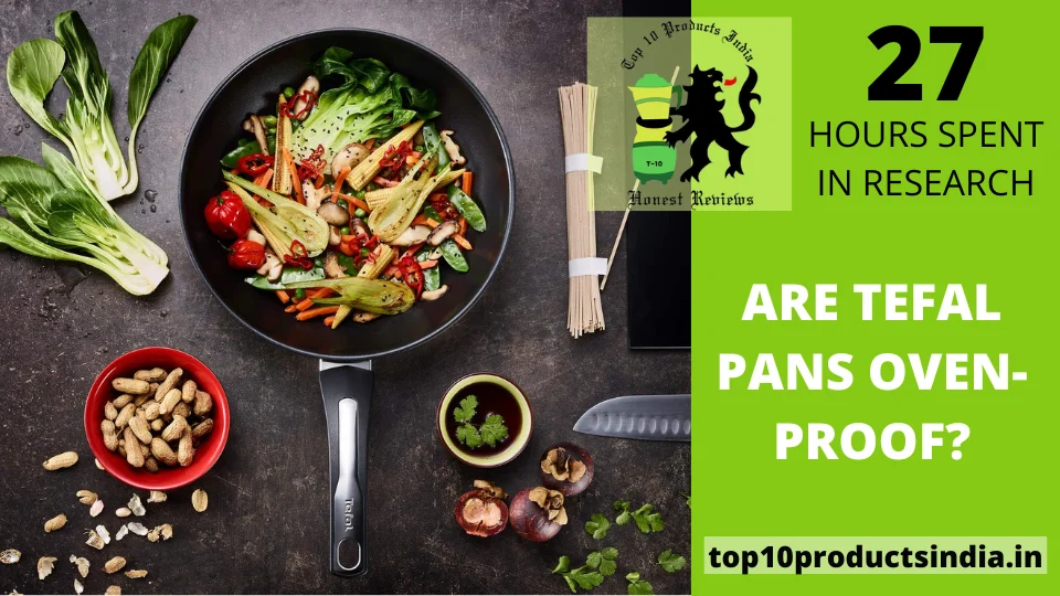 Read more about the article Are Tefal Pans Oven-Proof?