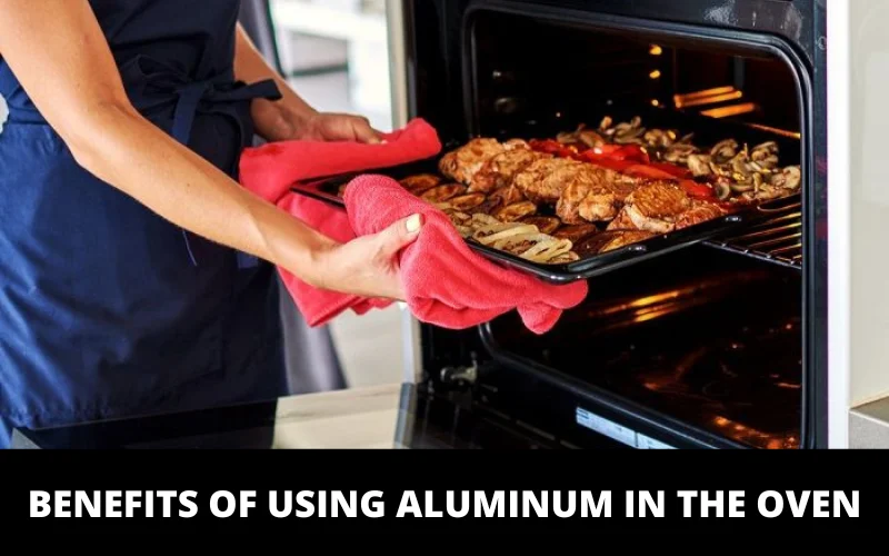 Benefits of Using Aluminum in the Oven