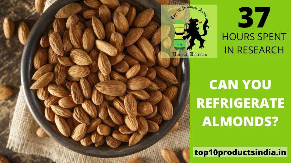 Read more about the article Can you Refrigerate Almonds?