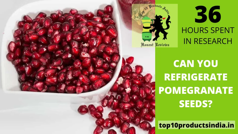 You are currently viewing Can You Refrigerate Pomegranate Seeds?