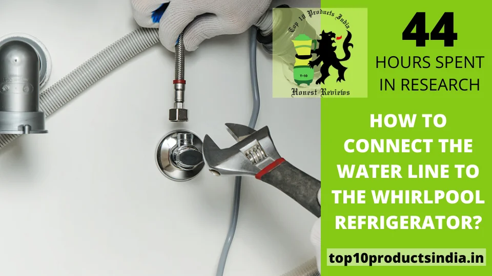 Read more about the article How to Connect the Water Line to the Whirlpool Refrigerator?