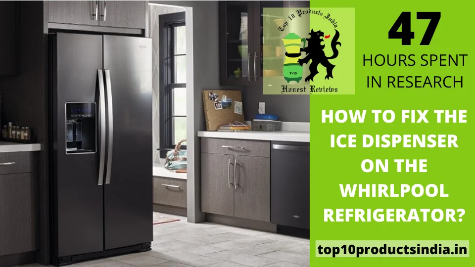 You are currently viewing How to Fix the Ice Dispenser on the Whirlpool Refrigerator?