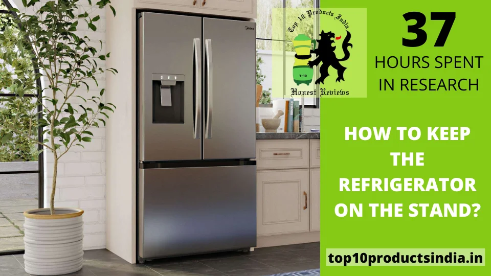 Read more about the article How to Keep the Refrigerator on the Stand?