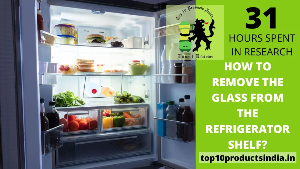 You are currently viewing How to Remove the Glass from the Refrigerator Shelf?