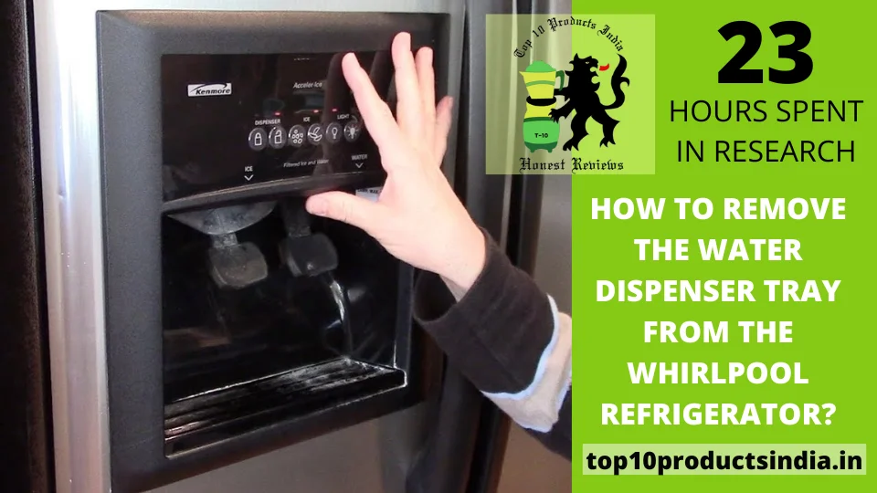 Read more about the article How to Remove the Water Dispenser Tray from the Whirlpool Refrigerator?