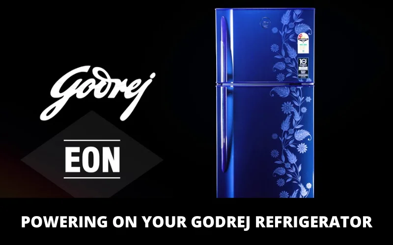 Powering On Your Godrej Refrigerator
