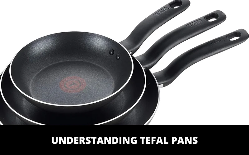 Understanding Tefal Pans